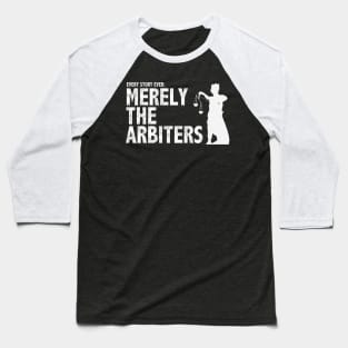 Every Story Ever: Merely the Arbiters Baseball T-Shirt